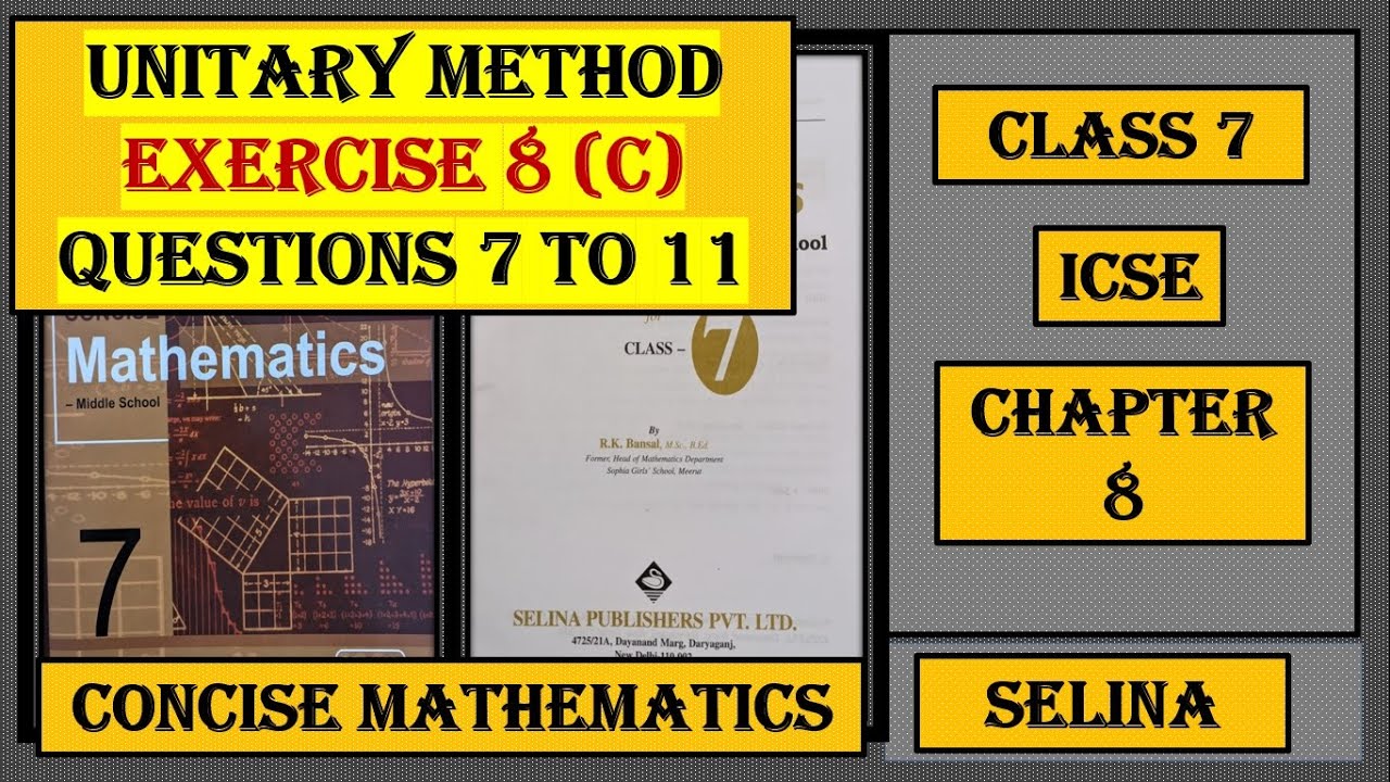 UNITARY METHOD, EXERCISE 8(C) QUESTIONS 7 TO 11, CONCISE MATHEMATICS