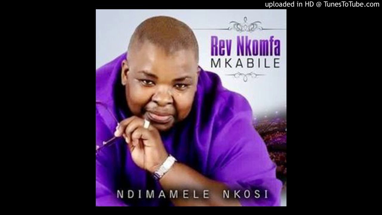 Rev Nkomfa Mkabile - Ndiyamazi Ndimbonile