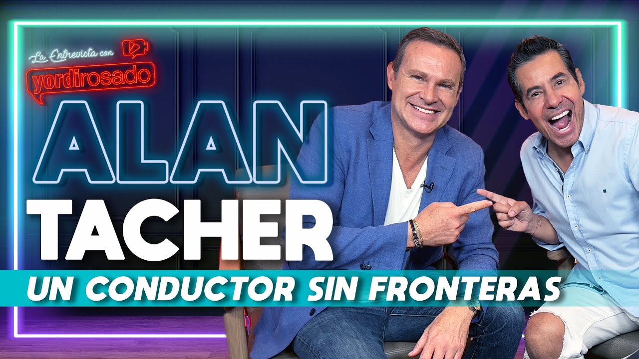 ALAN TACHER, un CONDUCTOR SIN FRONTERAS | La entrevista con Yordi Rosado