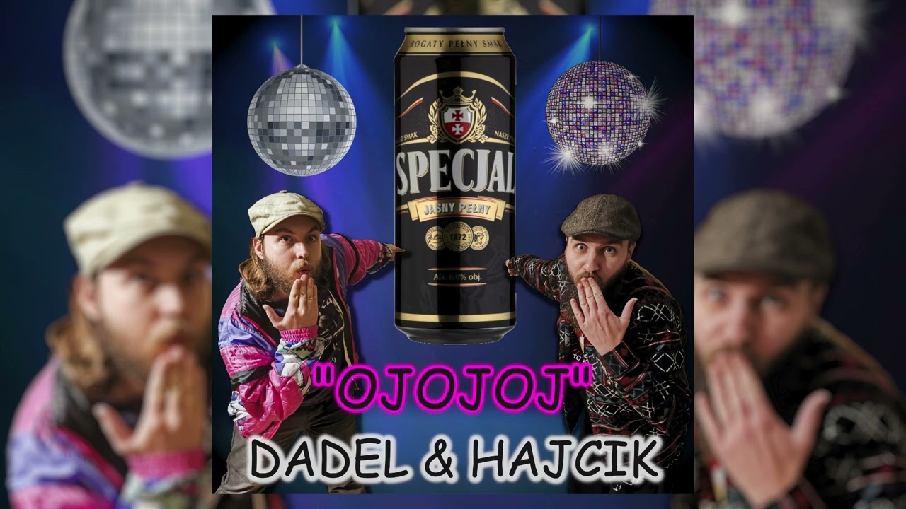 Dadel & Hajcik - OJOJOJ