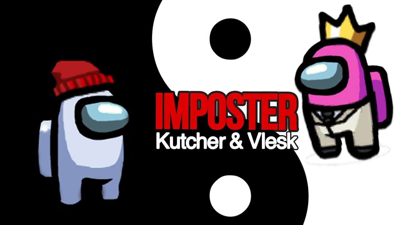 VLESK KUTCHER IMPOSTER Duo - Among Us