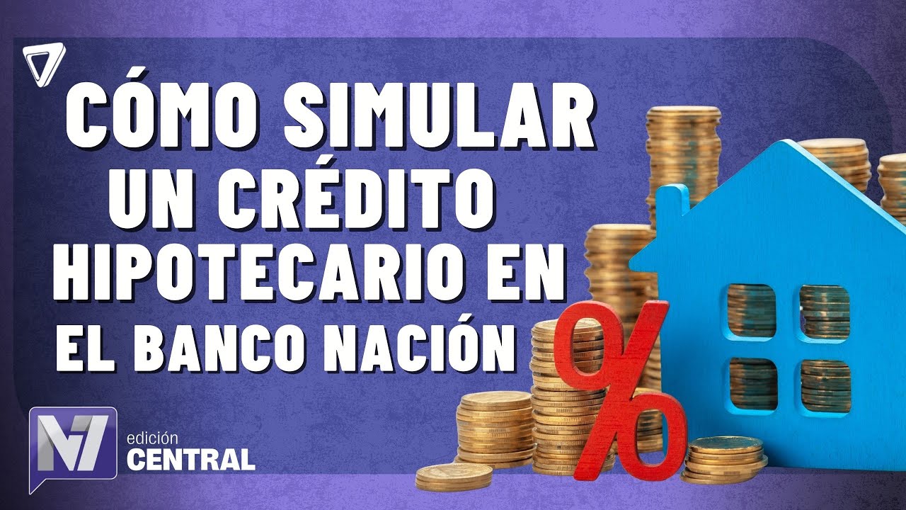 Cómo simular un crédito hipotecario en Banco Nación