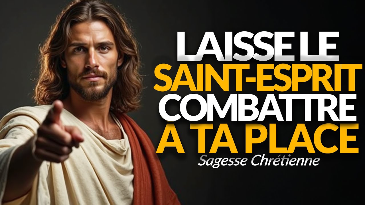 CESSE DE LUTTER : LAISSE LE SAINT-ESPRIT COMBATTRE À TA PLACE