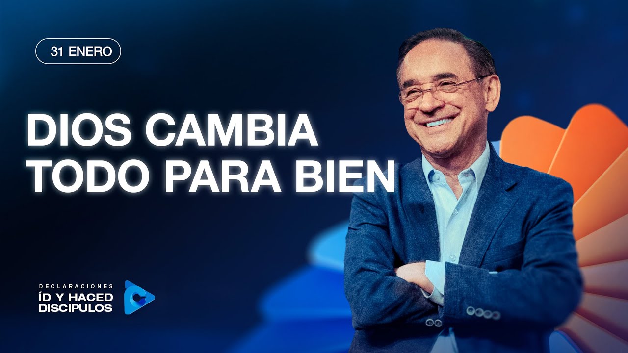Declaraci&oacute;n del d&iacute;a - Dios cambia todo para bien - 31 Enero 2026