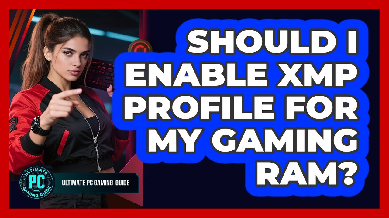 Should I Enable XMP Profile for My Gaming RAM?