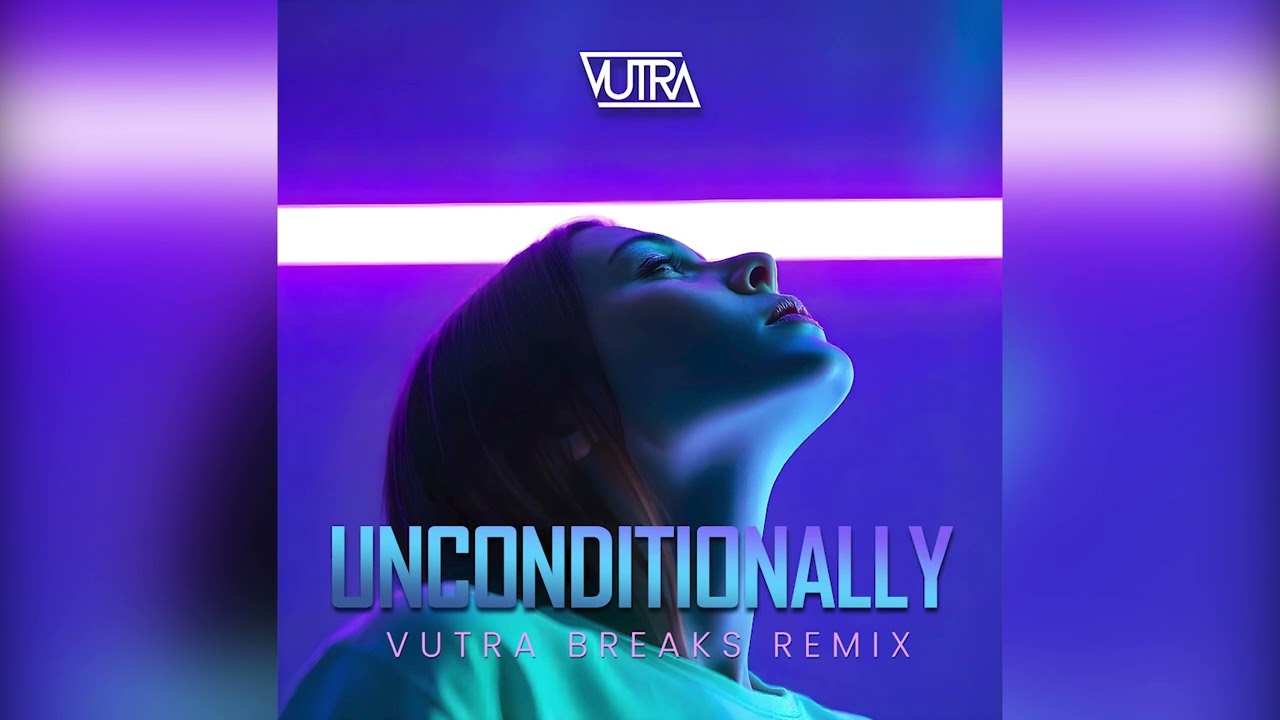 Unconditionally (Vutra Breaks Remix)
