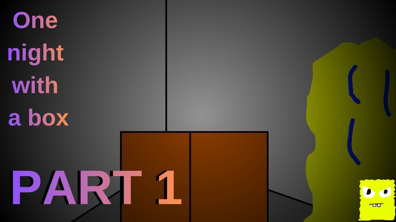 One Night With a Box | PART 1 (SPONGEBOBDEV)