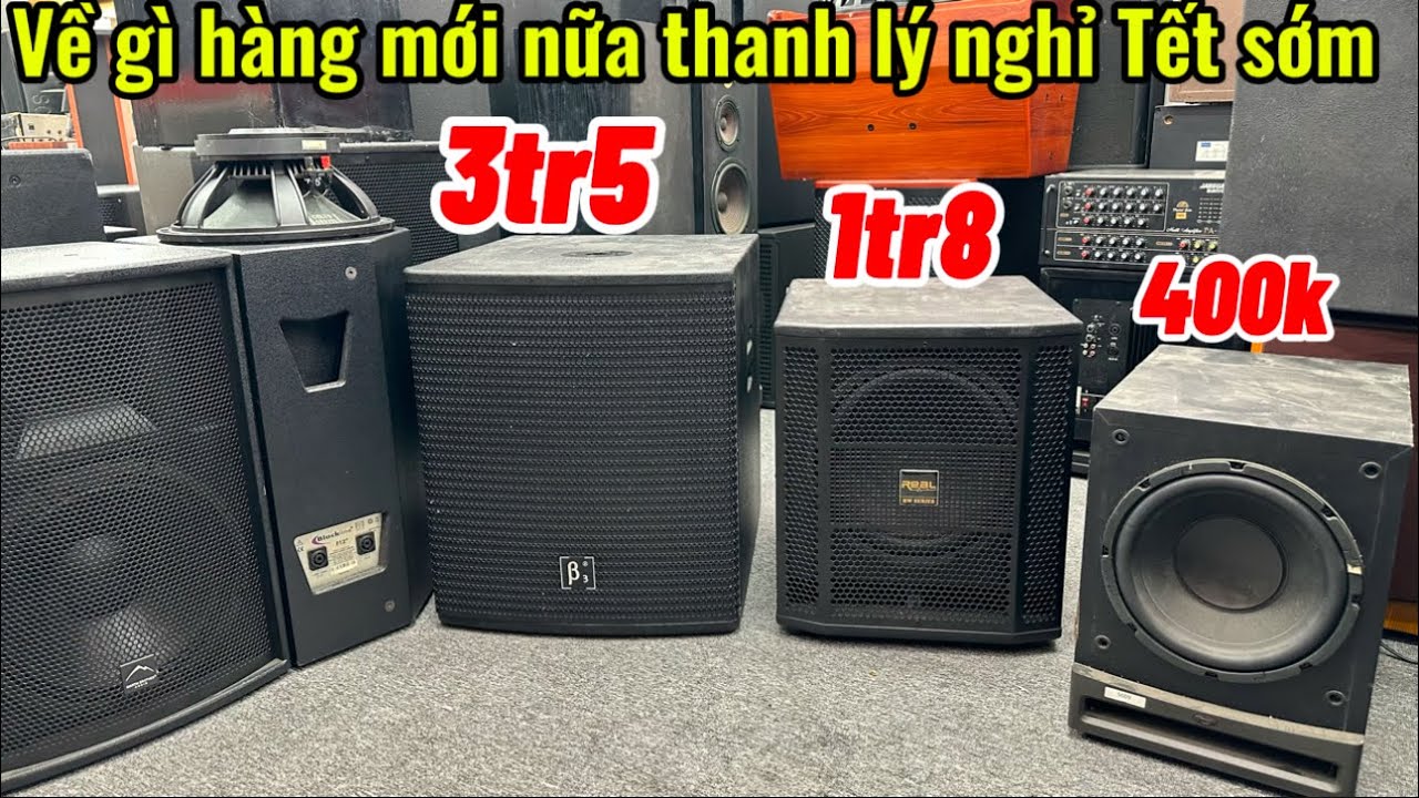 Về gì hàng mới nữa Thanh lý nghỉ Tết sớm .loa trầm bãi bas 25,30,40 giá rẻ ☎️:0888910555