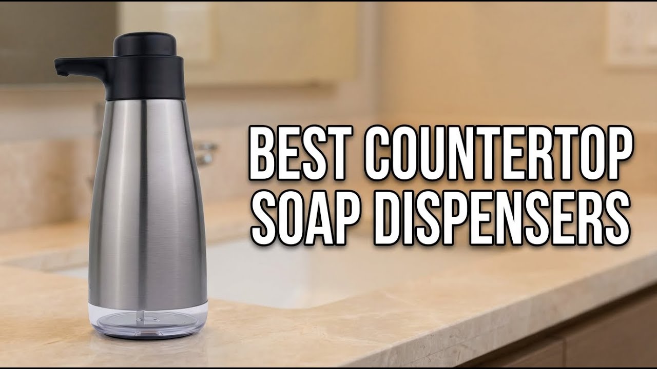 Best Countertop Soap Dispensers 2026: Top 6 Models for Kitchen & Bathroom