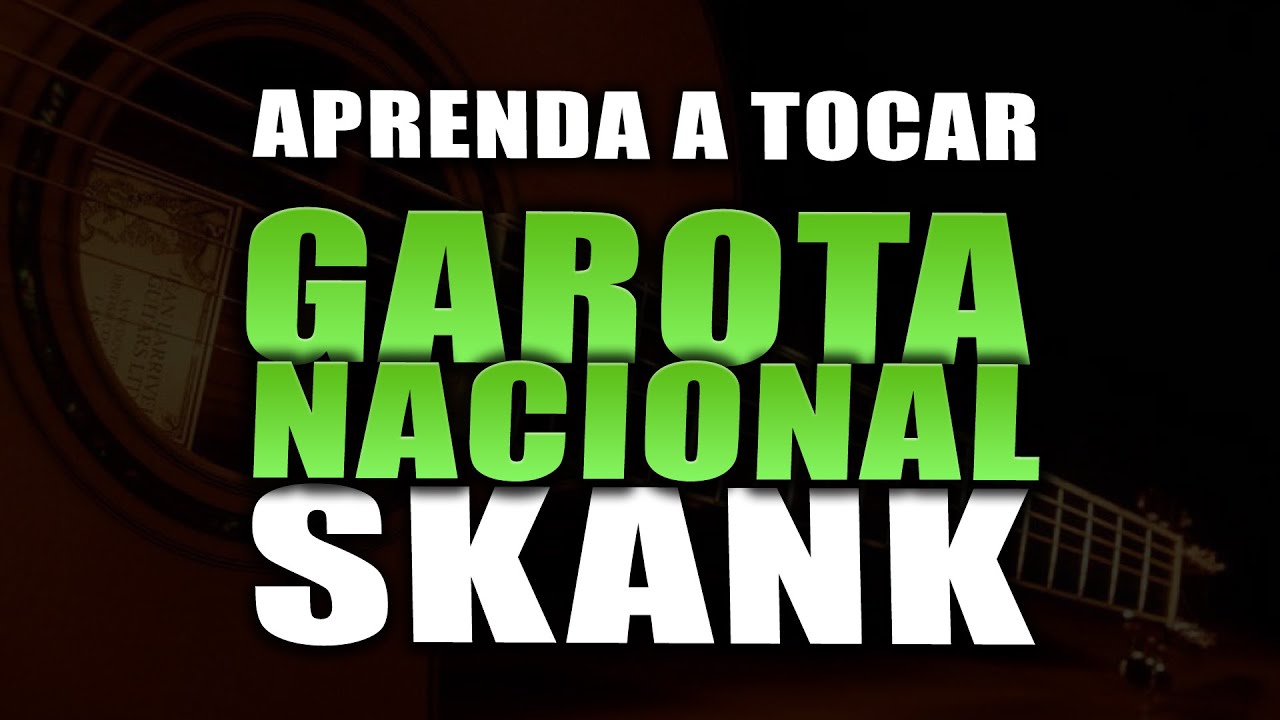 Como Tocar Garota Nacional - Skank (Aula de Violão)