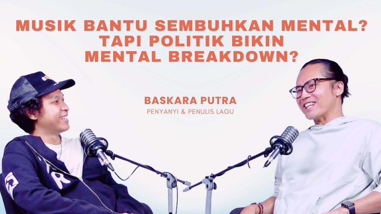 Baskara Putra: Bagaimana Musik & Politik Mempengaruhi Kesehatan Mental? #pulihnanselaras