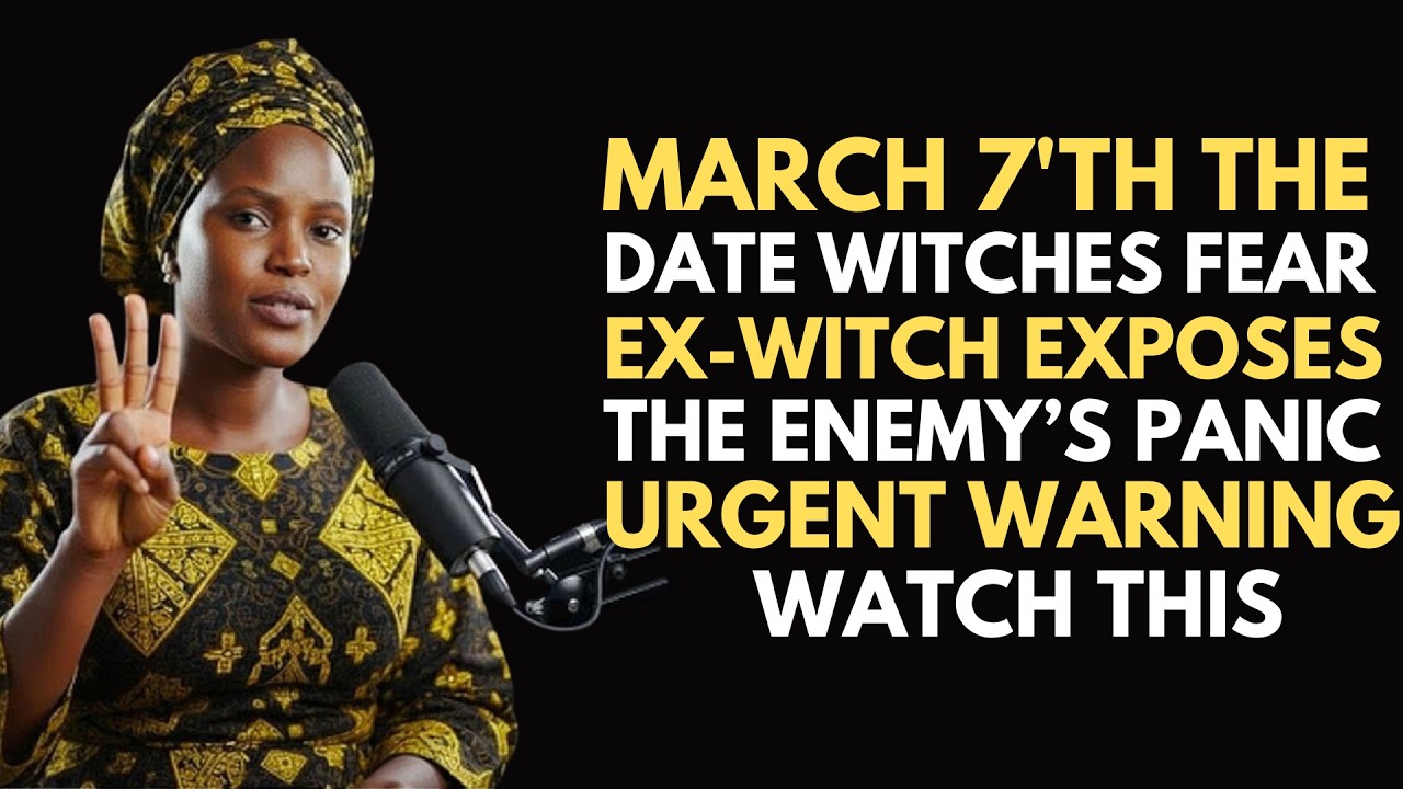 THE ENEMY PANICS ON  MARCH 7th — EX-WITCH REVEALS WHY (Break the Delay Pattern Before It's Too Late)