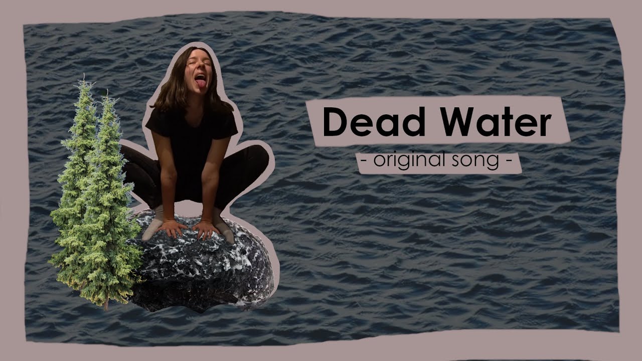 Dead Water - another original song by me #iwroteasong