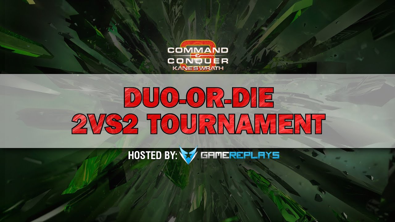 Kane's Wrath Duo-or-Die 2vs2 Tournament