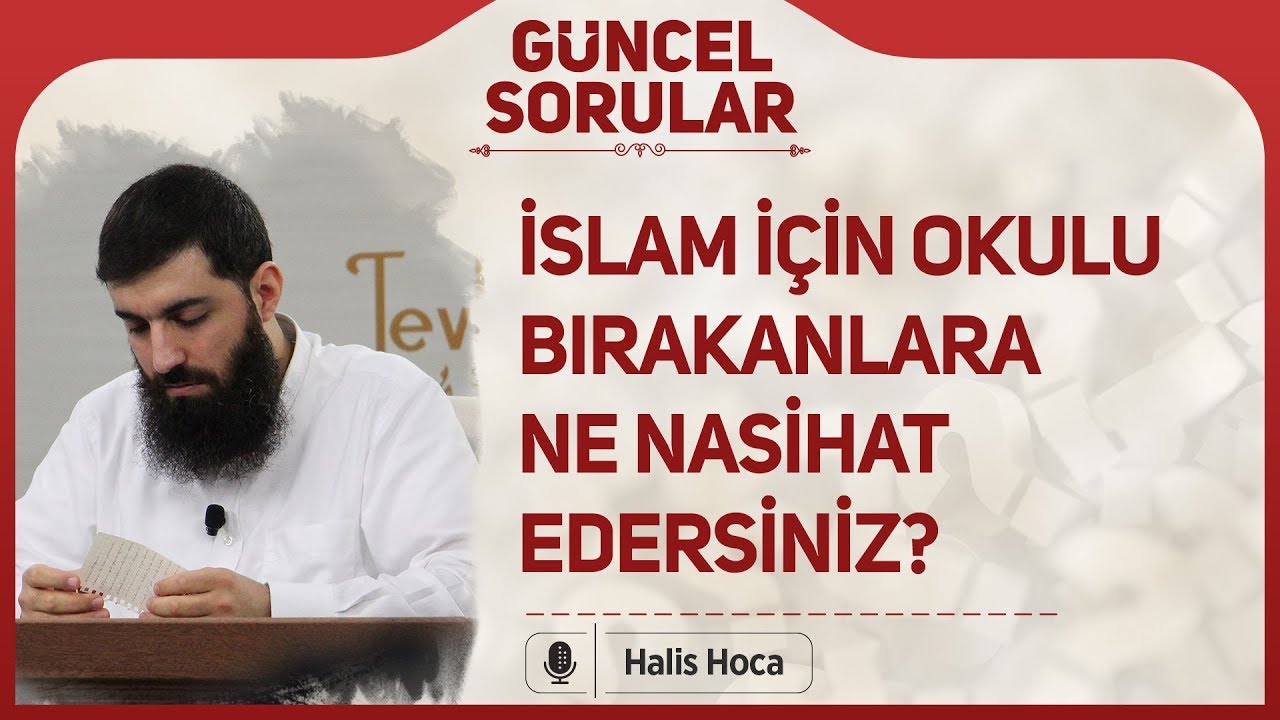 İslam için küfür okullarını bırakanlara ne tavsiye edersiniz? Halis Bayancuk Hoca