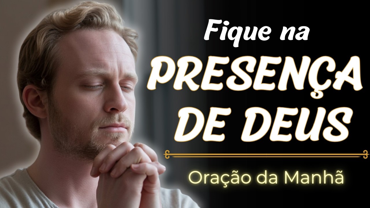 OUÇA ESTA ORAÇÃO HOJE - Aquiete sua alma e encontre DEUS agora | Oração da Manhã
