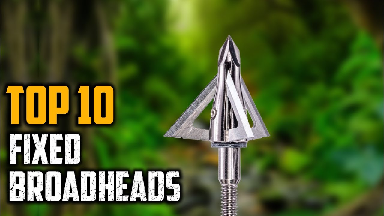 Top 10 Best Fixed Broadheads In 2025