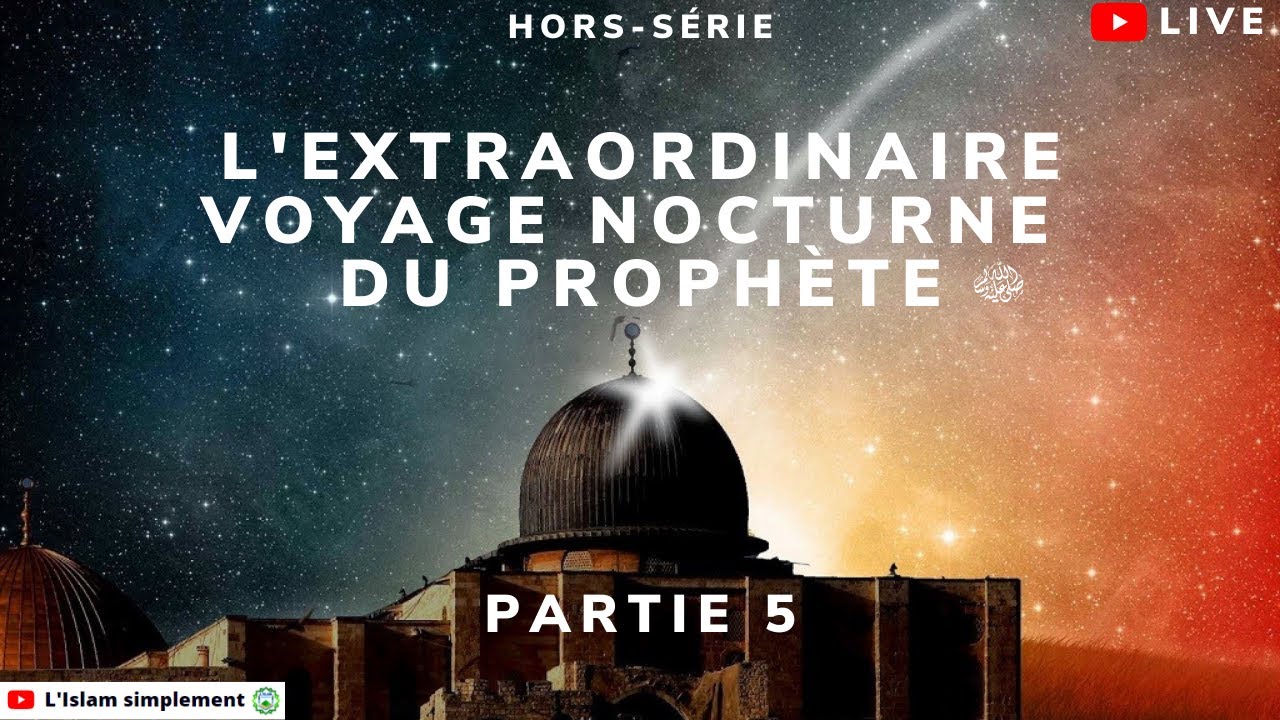 5/ Le miracle du voyage nocturne et de l'ascension