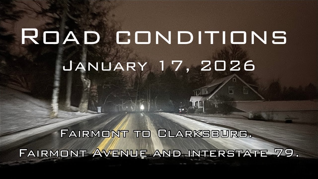 Road conditions - ￼ January 17, 2026. ￼- Fairmont to Clarksburg. Interstate 79.