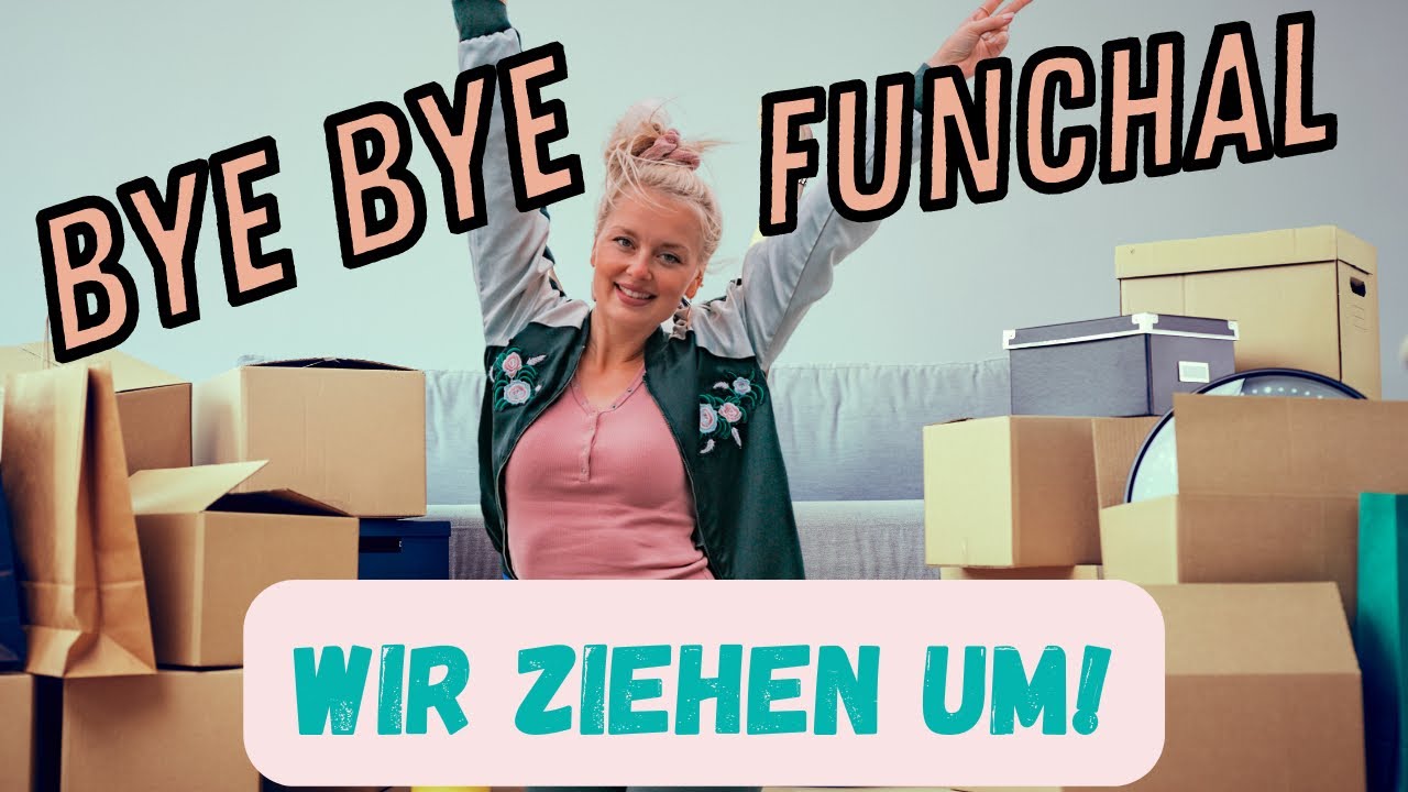 Tschüss Funchal! Wir ziehen nach 14 Monaten Stadtleben um! #Umzugsvlog