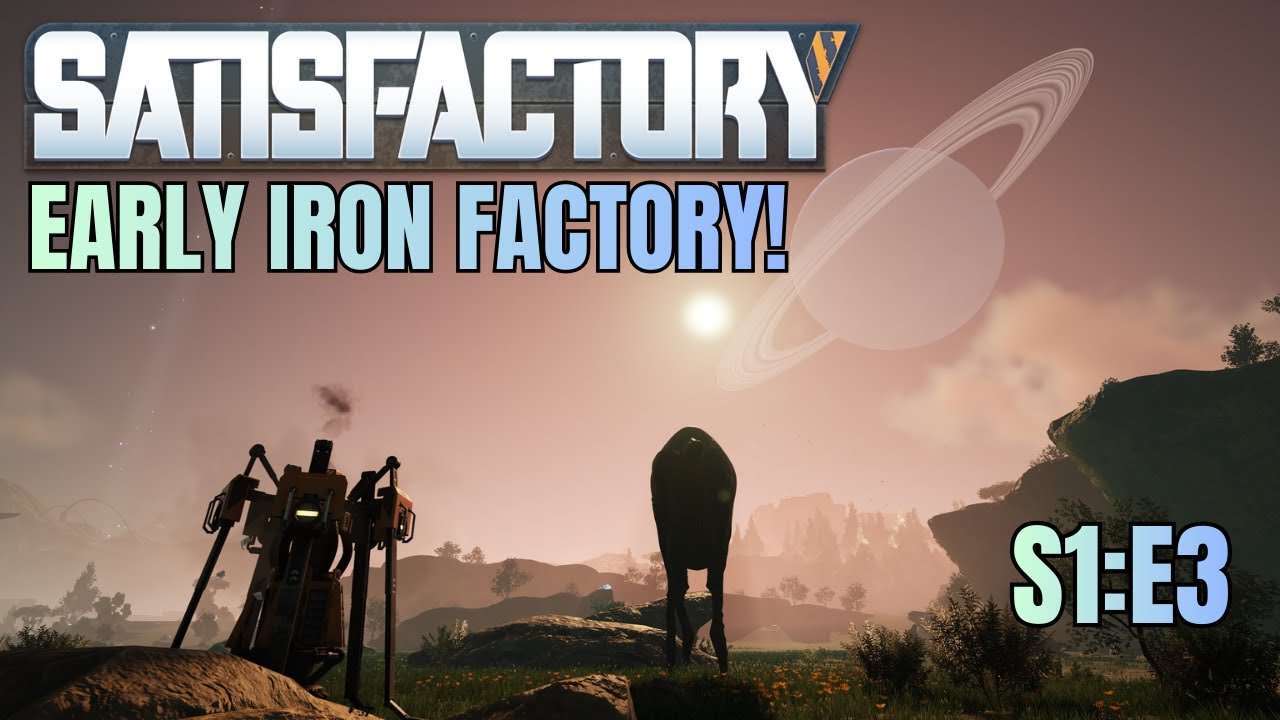 SATISFACTORY | EARLY IRON FACTORY! (S1:E3)