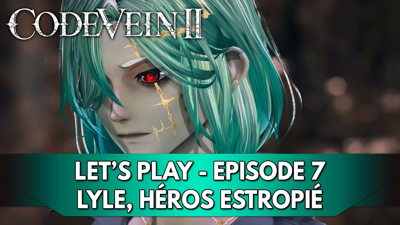 Code Vein 2 Gameplay FR : Lyle, Héros Estropié | Ep. 7 - Let's Play