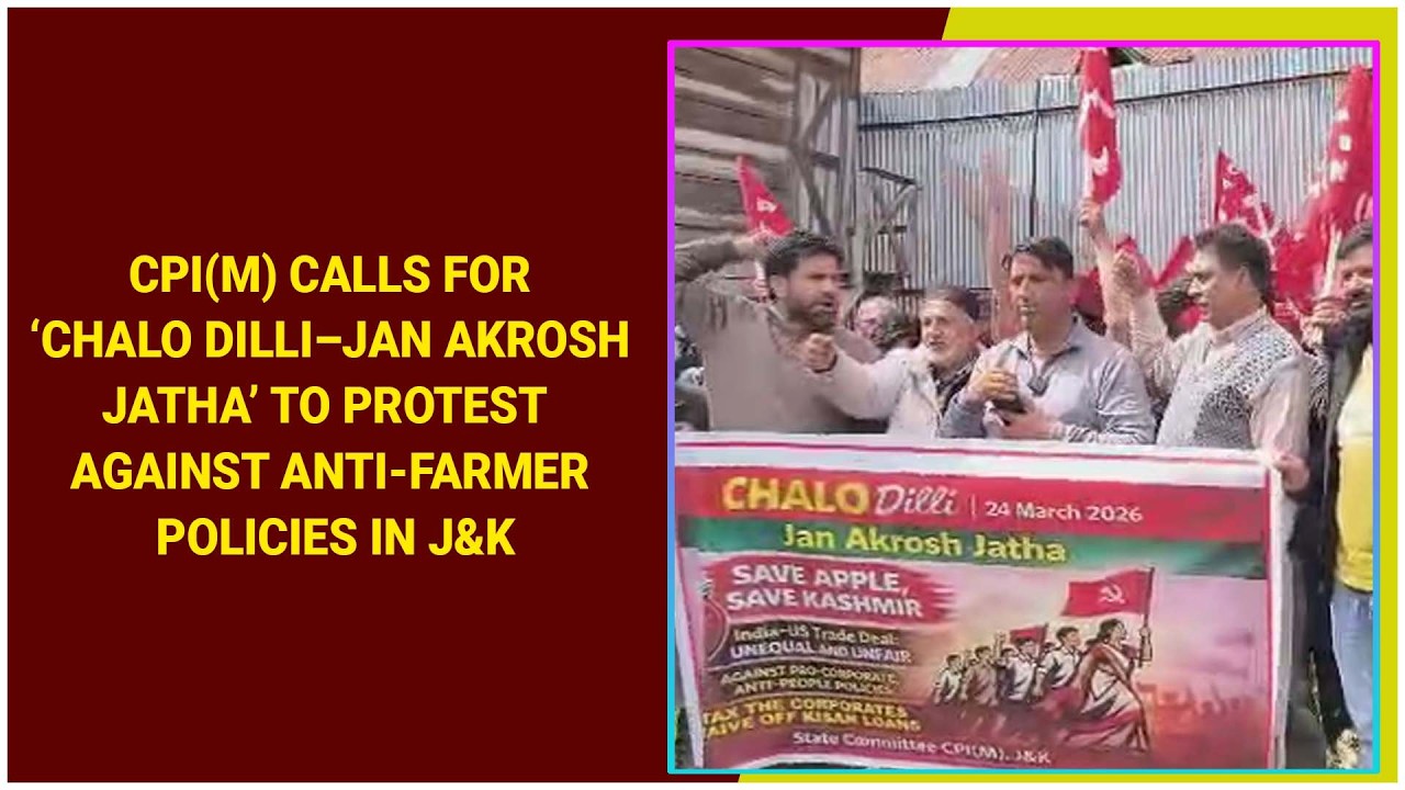 CPI(M) calls for &lsquo;Chalo Dilli&ndash;Jan Akrosh Jatha&rsquo; to protest against Anti-Farmer Policies in J&K