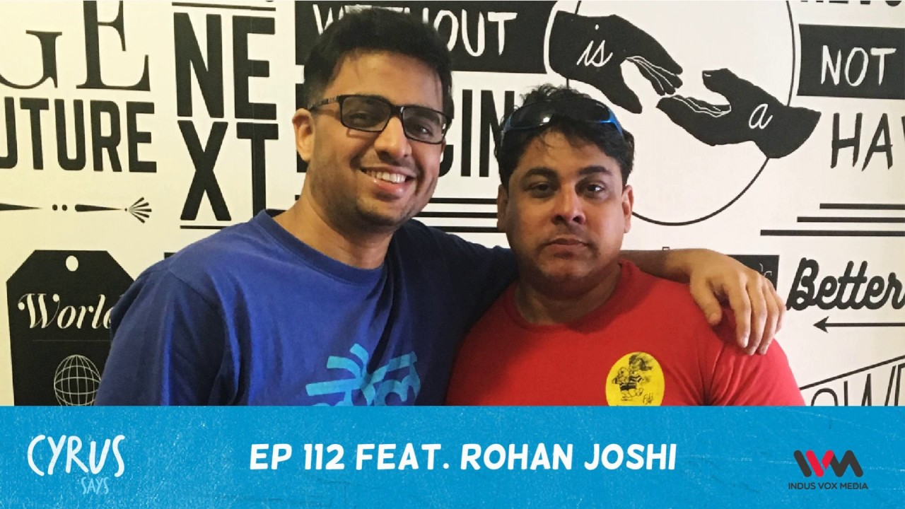 Cyrus Says Ep. 112 feat.  Comedian Rohan Joshi