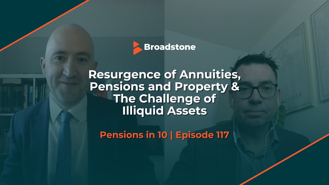 Resurgence of Annuities, Pensions and Property & The Challenge of Illiquid Assets | Pensions in 10
