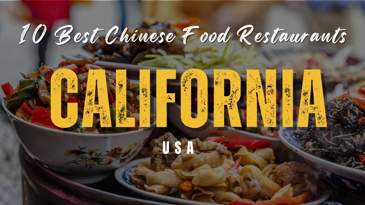 10 Best Chinese Food Restaurants in California, USA 2025