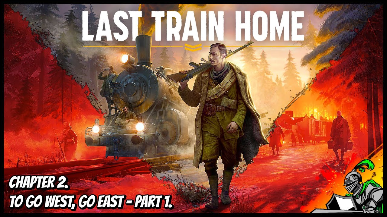 Chapter 2. | To Go West, Go East - Part 1. | Last Train Home Walkthrough (No Commentary)