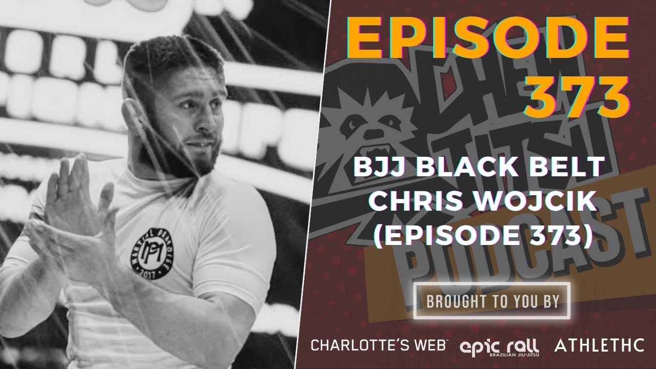 BJJ Black Belt Chris Wojcik (Episode 373)