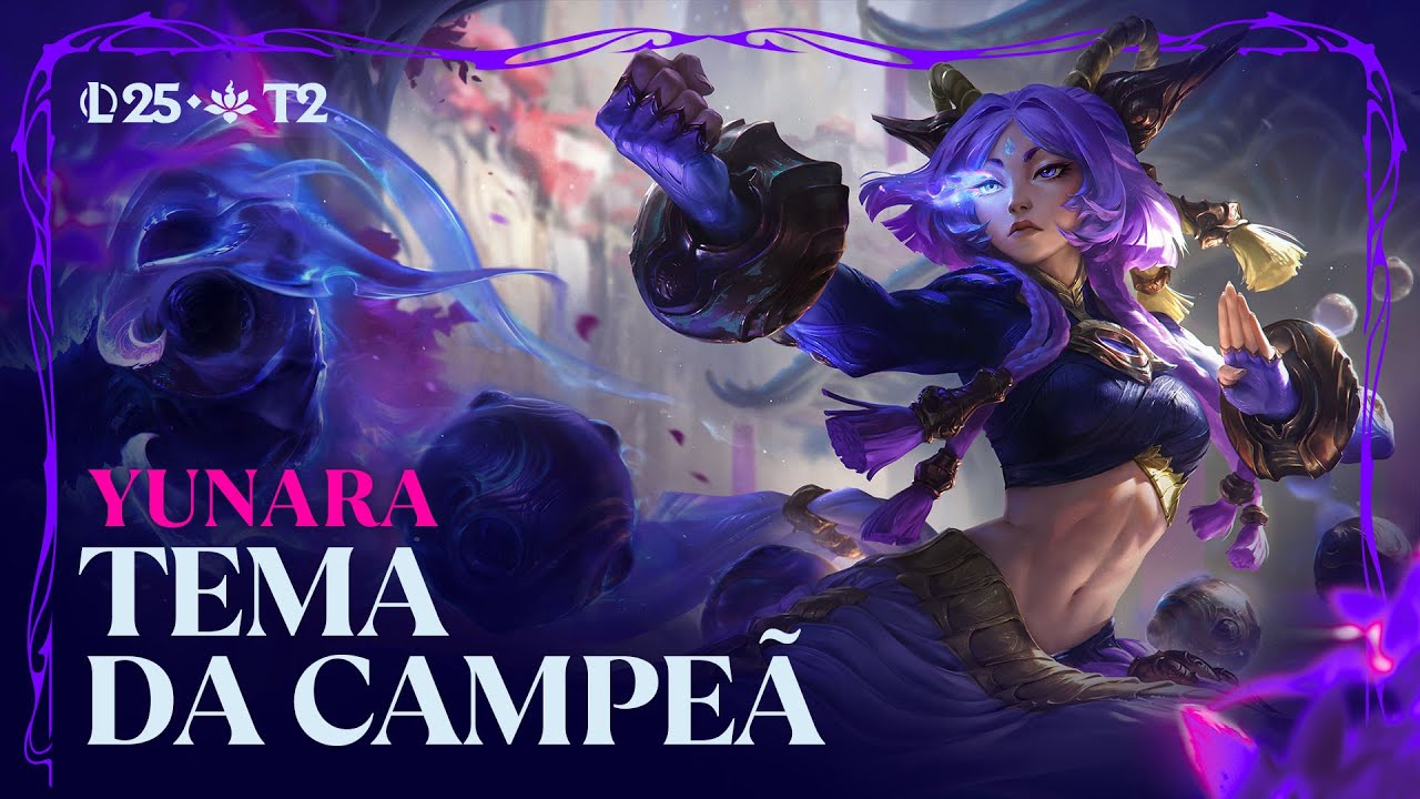 Yunara, a F&eacute; Inabal&aacute;vel | Tema oficial da Campe&atilde; &ndash; League of Legends