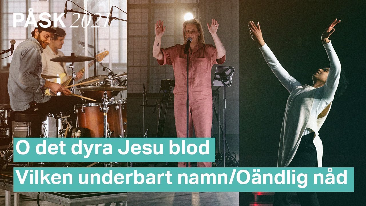 O det dyra Jesu blod/Vilken underbart namn/Oändlig nåd - Lovsångsgudstjänst påsken 2021