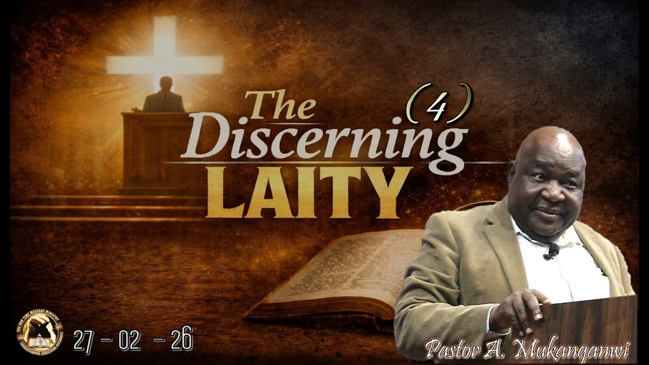 The Discerning Laity 4 (Pastor A. Mukanganwi) - 270226