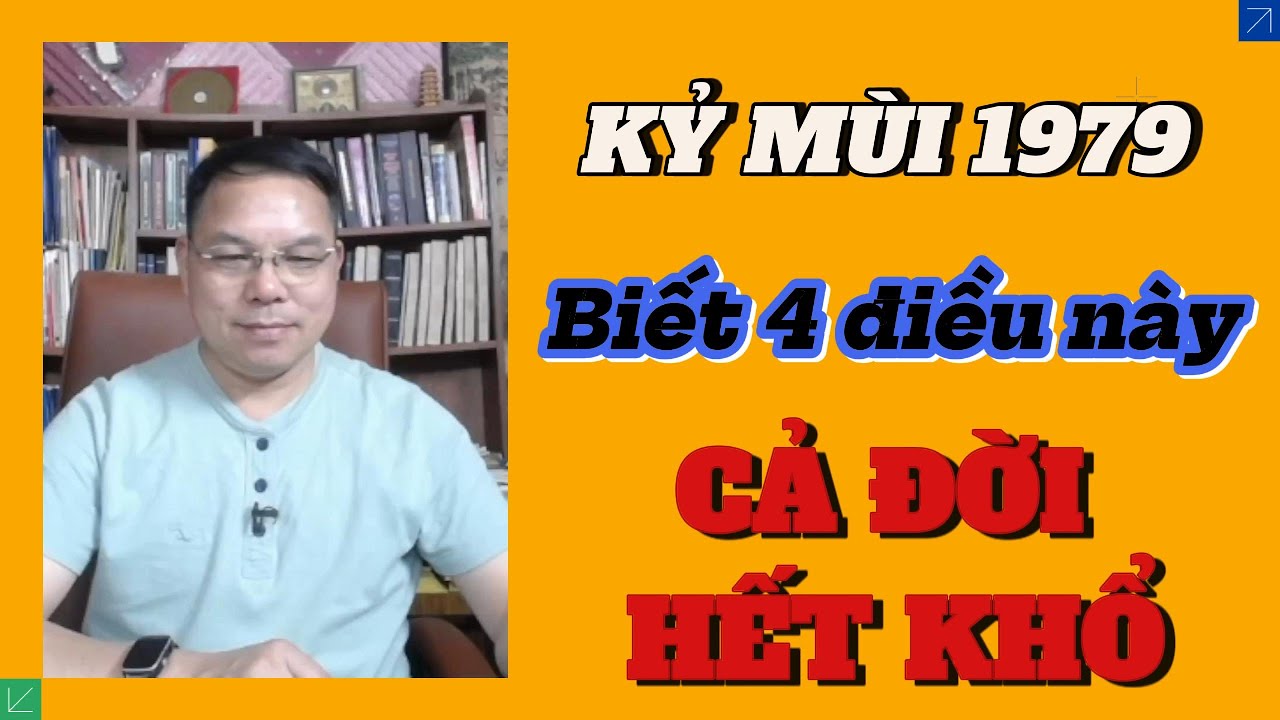 Tuổi Kỷ Mùi 1979: Tuổi Hợp Làm Ăn, Nghề Hợp Vận 9, Phương Vị Cầu Công Danh & Căn Tu Kiếp Trước