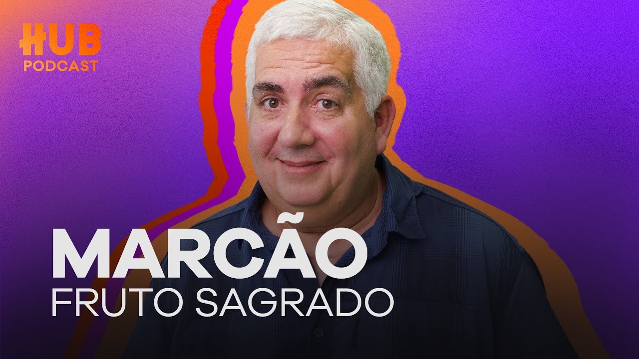 MARCÃO FRUTO SAGRADO | HUB Podcast - EP. 200