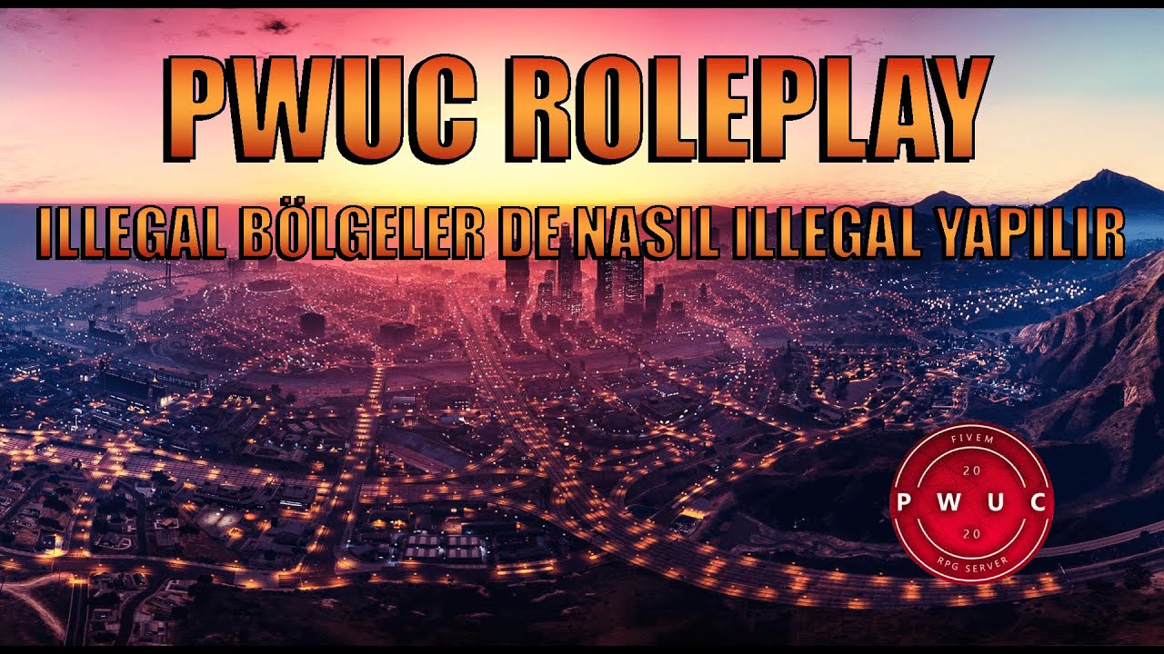 PWUC Roleplay Illegal B&ouml;lgeler De Illegal Nasıl Yapılır ??