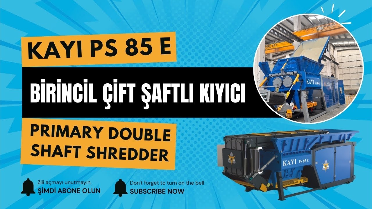 Birincil Çift Şaftlı Kıyıcı – KAYI PS 85 E | Primary Double Shaft Shredder
