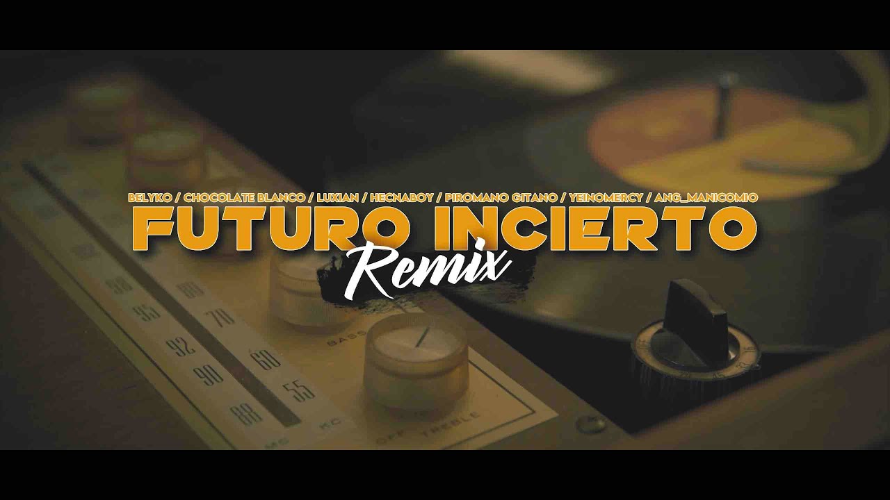 Adn - Futuro Incierto Remix / chocolate blanco -hecnaboy -luxian -piromano - belyko-  yeinomercy-ang