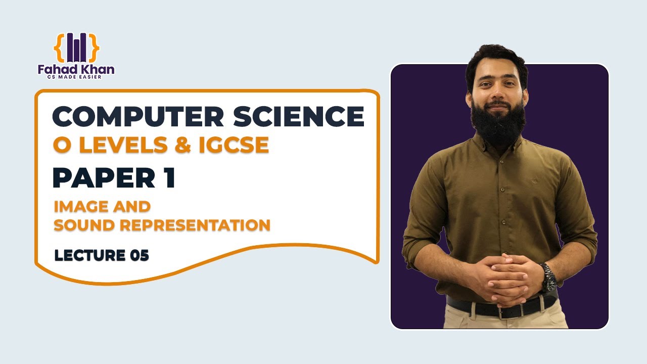 Image And Sound representation Explained! | O Level & IGCSE Computer Science | P1 | Lecture 05