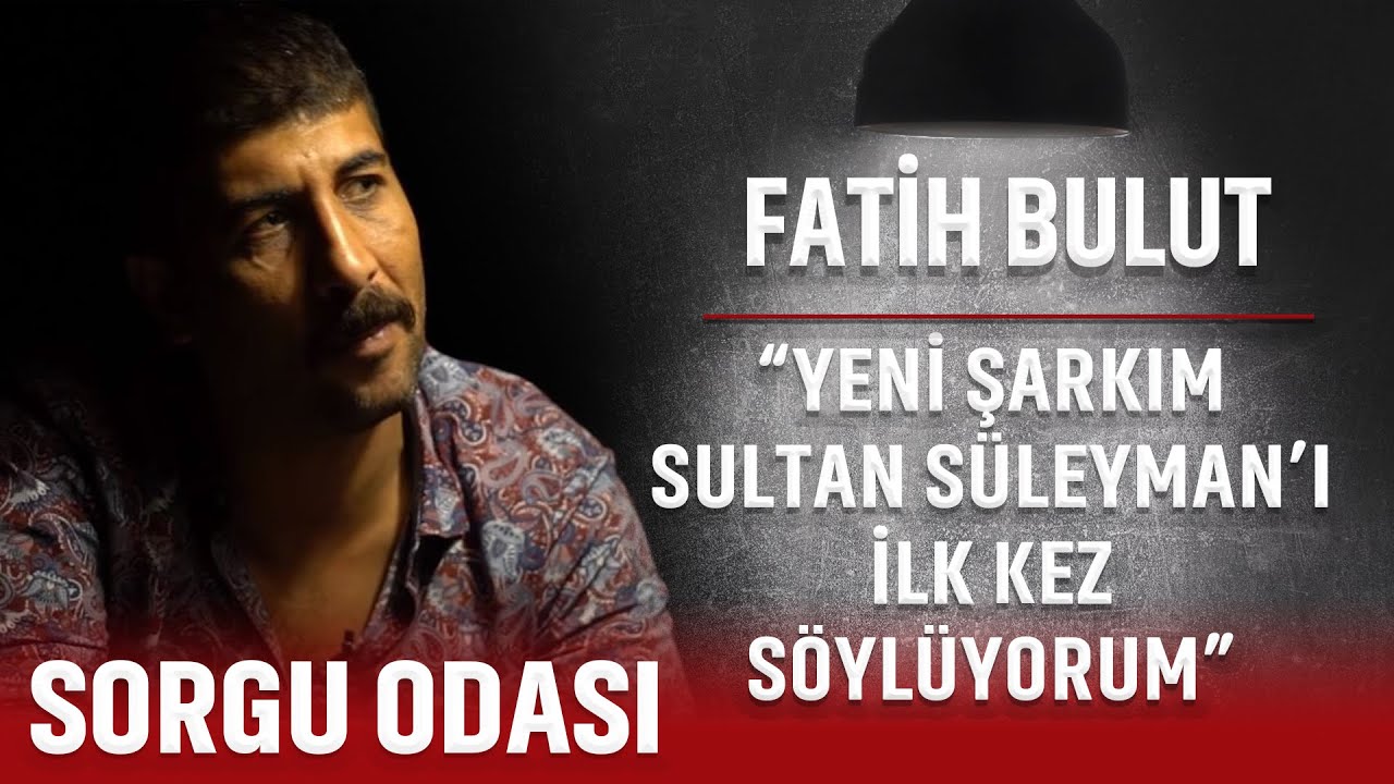 FATİH BULUT : ''ÇOK SEVDİM YALAN OLDU ''| SORGU ODASI