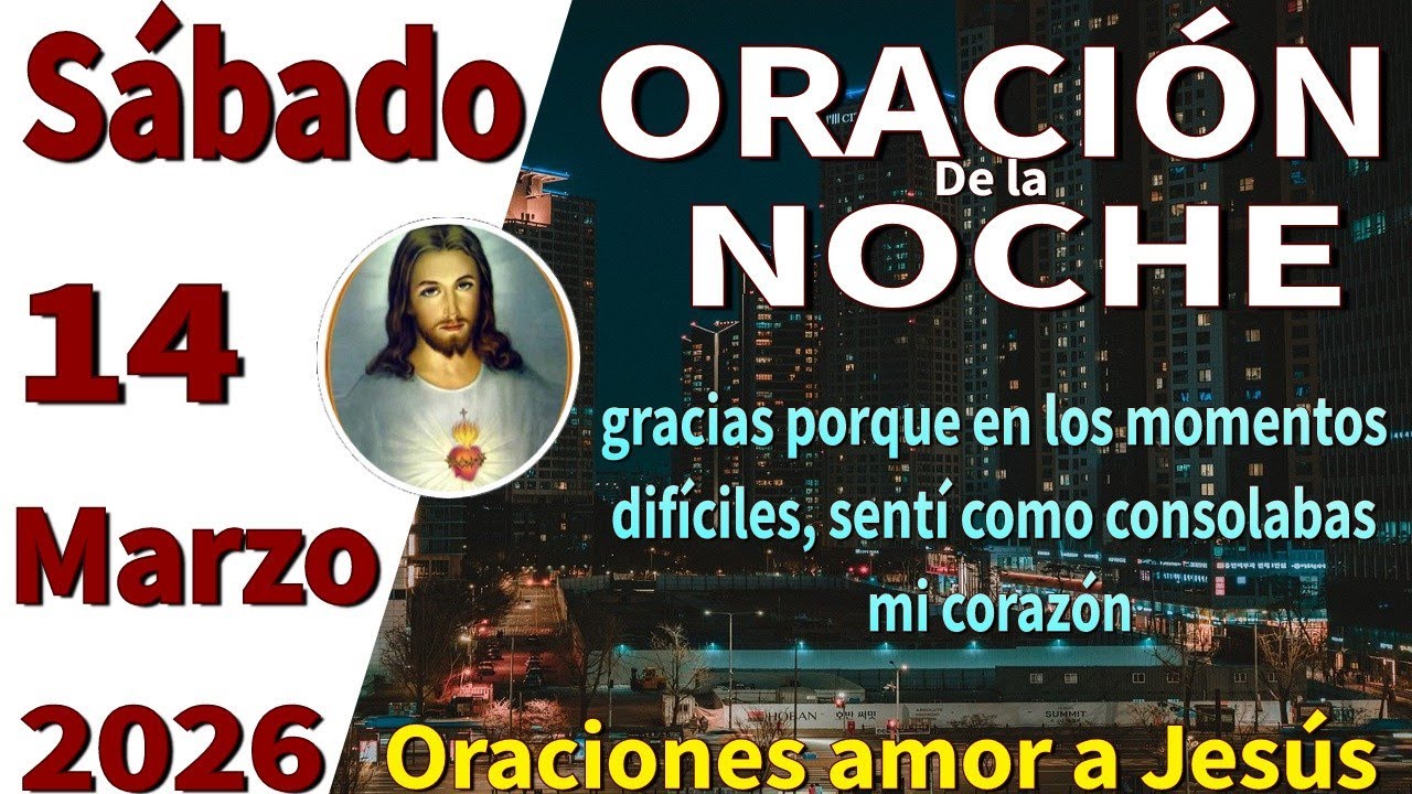 Oración de la noche de hoy sábado 14 de marzo de 2026 -Joel 3:16