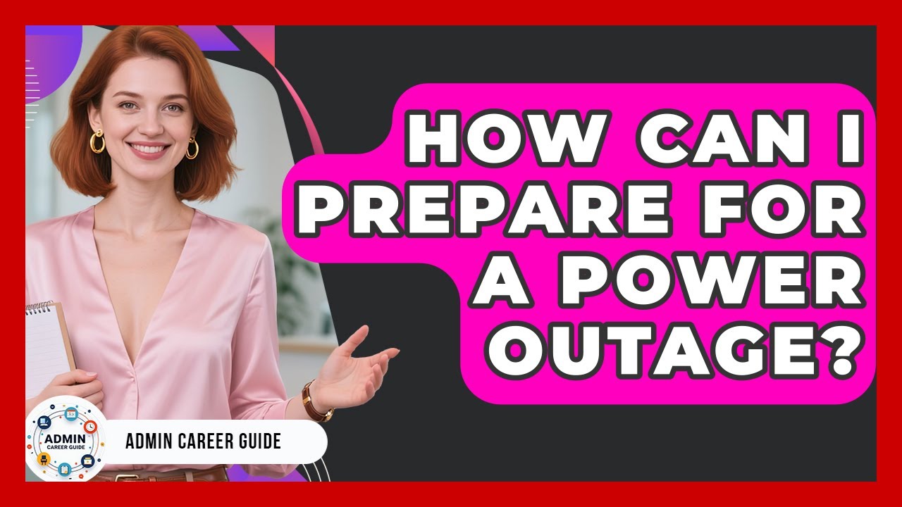 How Can I Prepare For A Power Outage? - Admin Career Guide