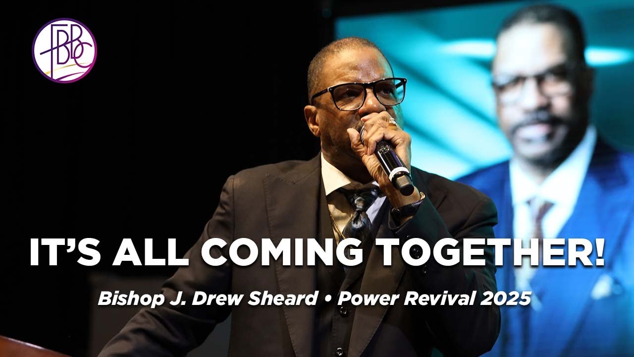 It's All Coming Together • Bishop J. Drew Sheard • Power Revival 2025