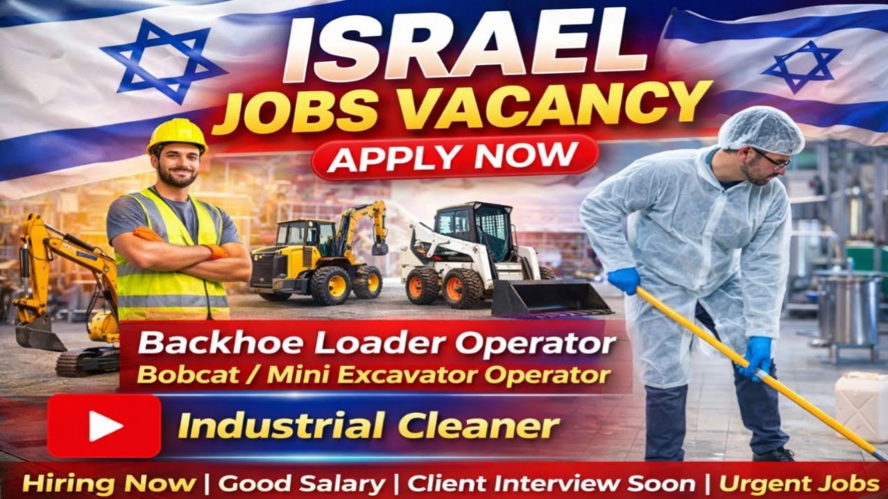 🇮🇱 Israel Job Vacancy 2026 | Industrial Cleaner, Backhoe Loader & Excavator Operator | Good Salary |