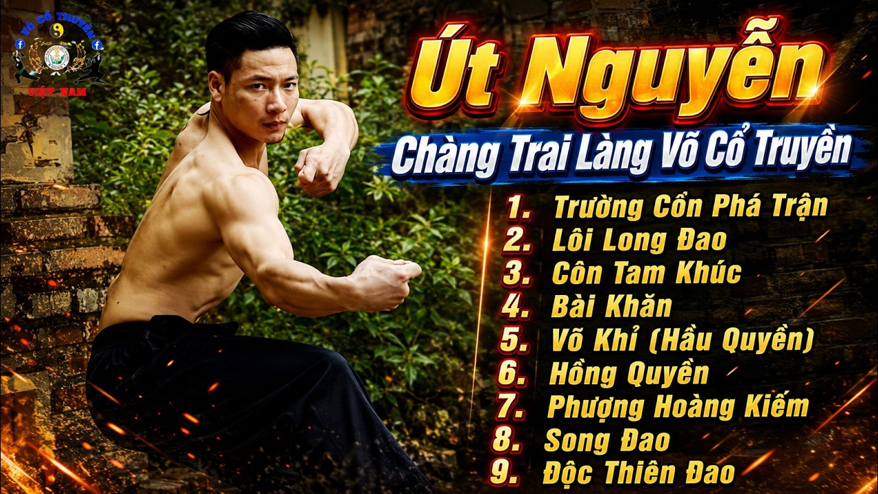 Út Nguyễn - Chàng Trai Làng Võ Cổ Truyền