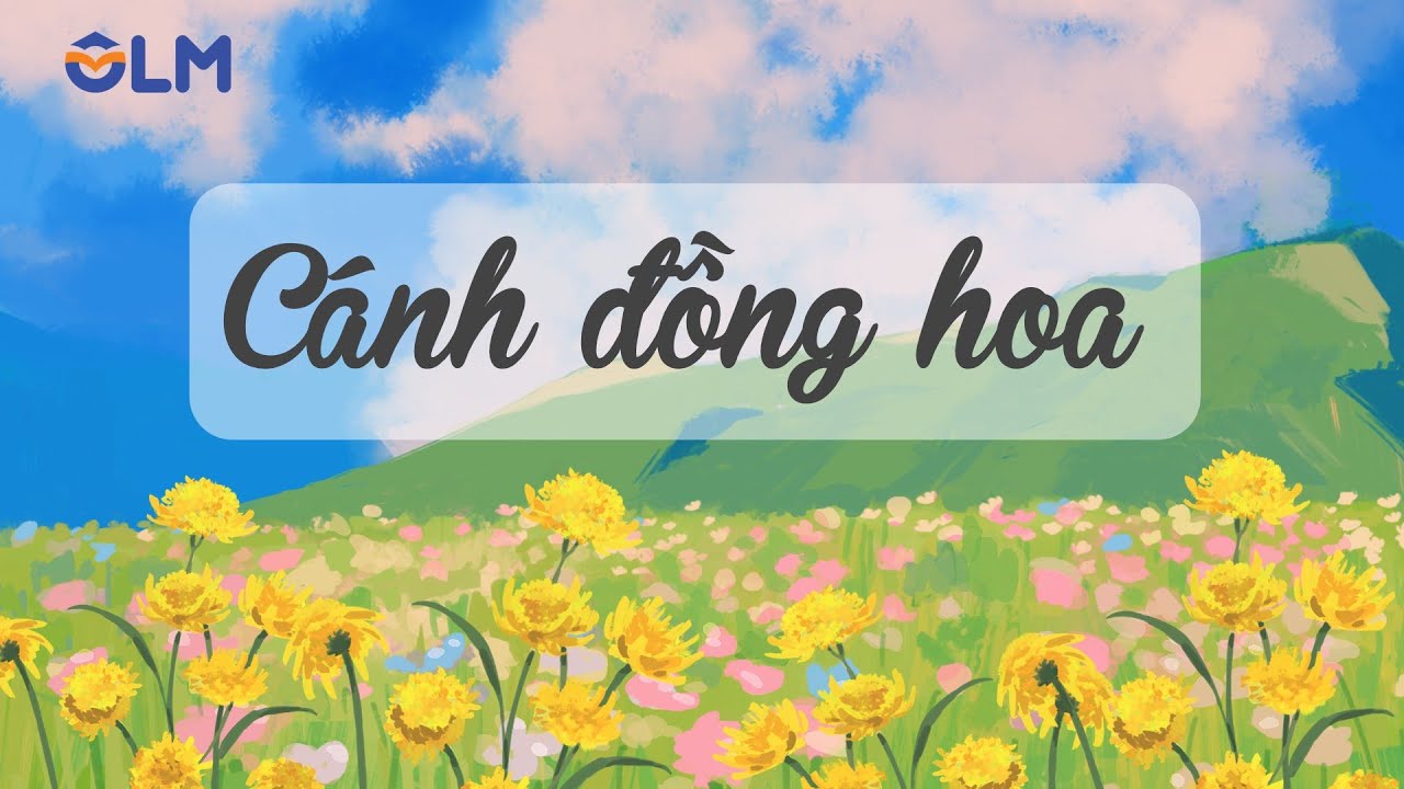 Cánh đồng hoa - Tiếng Việt 5 - Kết nối tri thức với cuộc sống [OLM.VN]