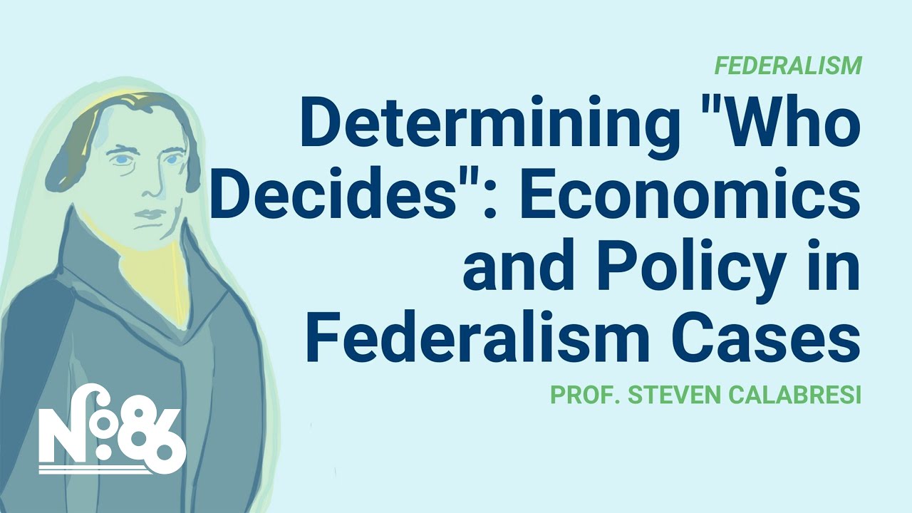 Determining “Who Decides”: Economics and Policy in Federalism Cases [No. 86 LECTURE]