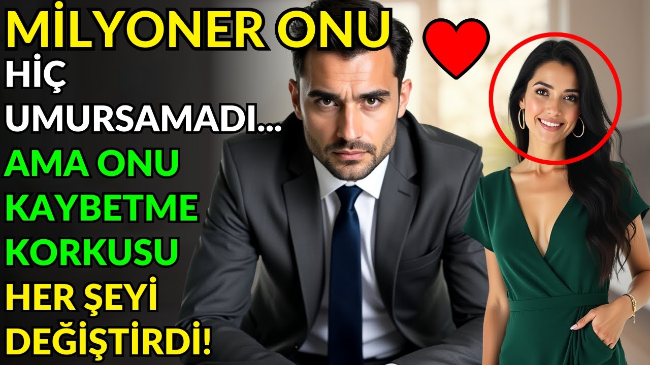 MİLYONER ONU HİÇ UMURSAMADI... AMA ONU KAYBETME KORKUSU HER ŞEYİ DEĞİŞTİRDİ!
